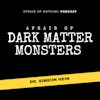 Afraid of Dark Matter Monsters
