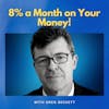 8% a month on your money!