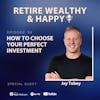 Ep34: How to Choose Your Perfect Investment with Jay Tobey
