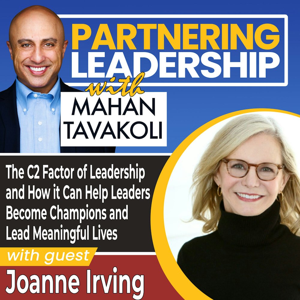 231 The C2 Factor of Leadership and How it Can Help Leaders Become Champions and Lead Meaningful Lives with Joanne Irving | Greater Washington DC DMV Changemaker