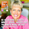 92: Overcoming a Scarcity Mindset, Bridge Thoughts and The Mindful money Method with Liz Carroll