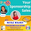 Podcasting Your Brand - Your Sponsorship Sales with Nicole Walker (Podcasting 102)