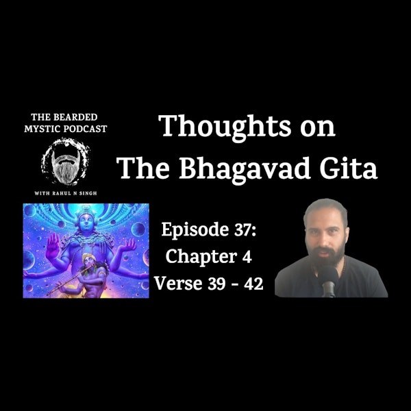 Thoughts on The Bhagavad Gita (Chapter 4: Verse 39 - Verse 42)
