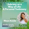226: Sobriety as a Way of Life | A Personal Testimony