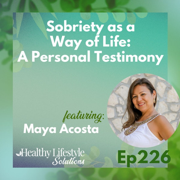 226: Sobriety as a Way of Life | A Personal Testimony