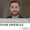 Evan Knowles - Building An Operating System for Real Estate Agents and Teams