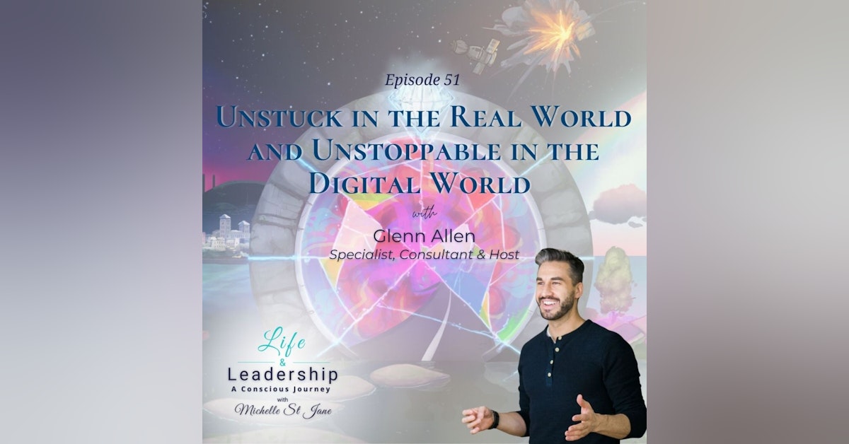 Unstuck in the Real World and Unstoppable in the Digital World | Glenn Allen