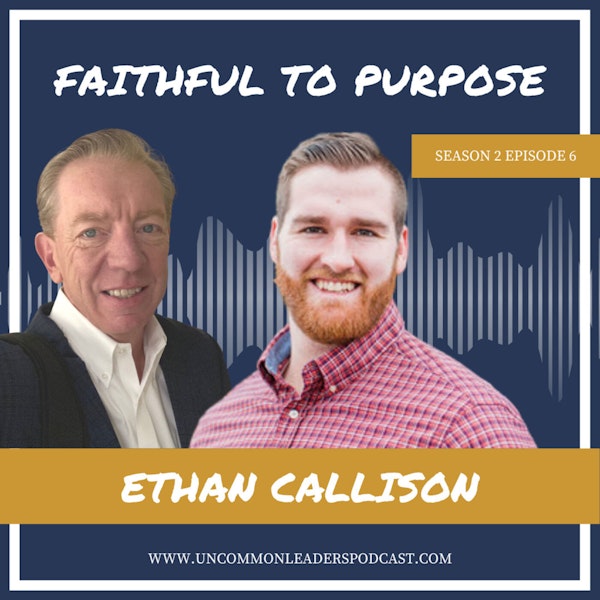 Season 2 Episode 6 - Ethan Callison - Dad axioms, Following your purpose, Ministry and college football!