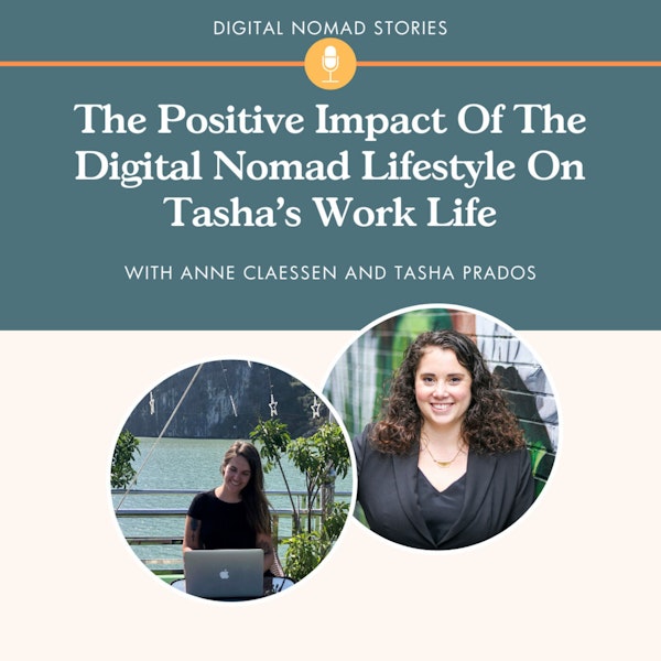 The Positive Impact Of The Digital Nomad Lifestyle On Tasha's Work Life