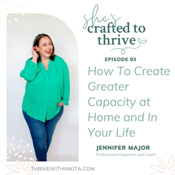 How To Create Greater Capacity at Home and In Your Life with Jennifer Major
