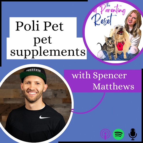 88. What To Look For In A Pet Supplement with Spencer Matthews from Poli Pet Products