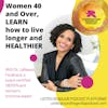 Women 40 and Over, LEARN how to live longer and HEALTHIER with Dr. LaReesa Ferdinand