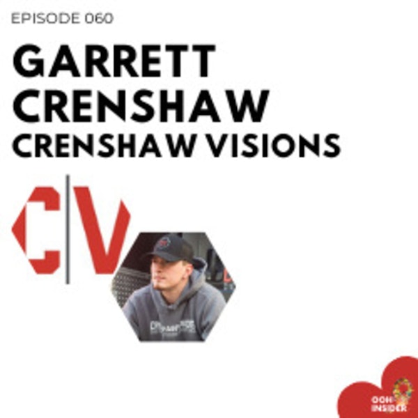 Episode 060 - Garrett Crenshaw, President of Crenshaw Visions