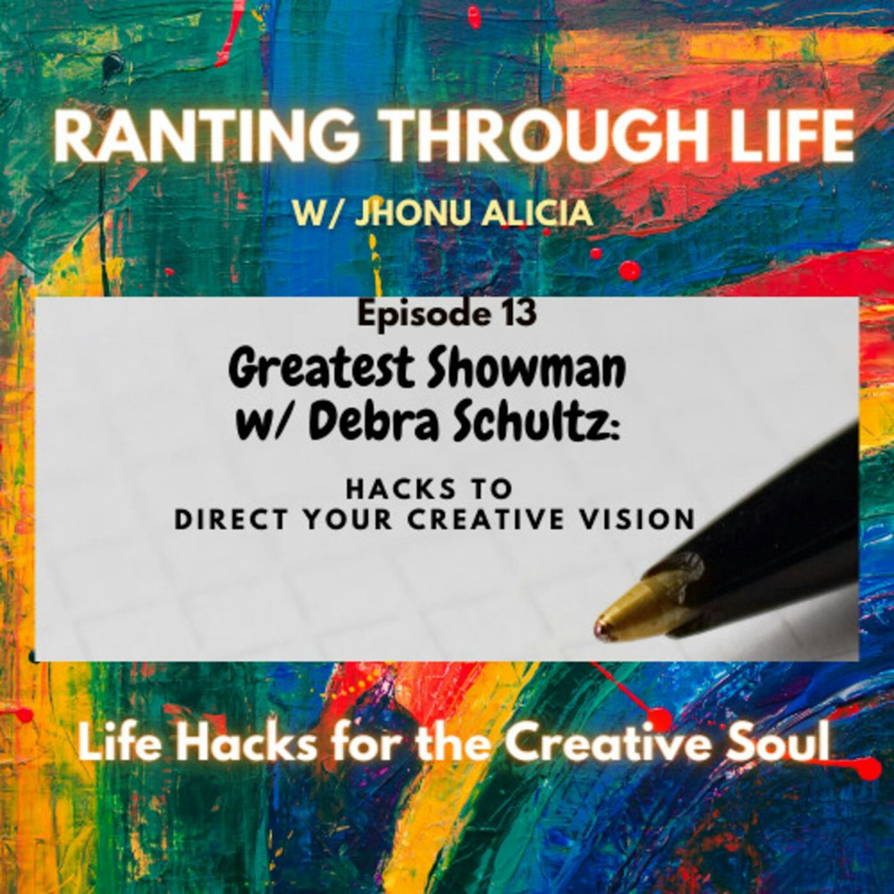 Greatest Showman w/ Debra Schultz: Hacks to Direct Your Creative Vision
