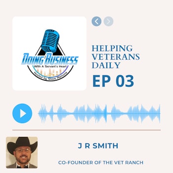 Helping Veterans with use of Horse Therapy - J R Smith Co-Founder of The Vet Ranch