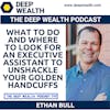 Business Owner And Thought Leader Ethan Bull Reveals What To Do And Where To Look For An Executive Assistant To Unshackle Your Golden Handcuffs (#298)