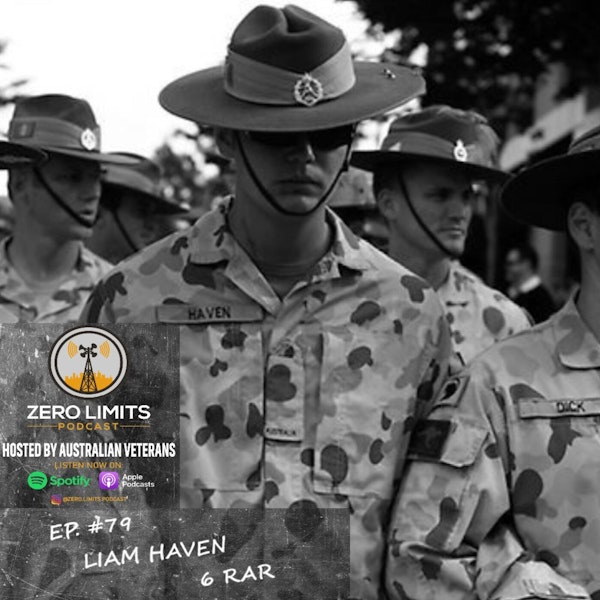 Ep. 79 Liam Haven 6th Battalion Royal Australian Regiment injured in Iraq.