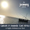 27: Amanda - East Africa - A mighty fortress is our God