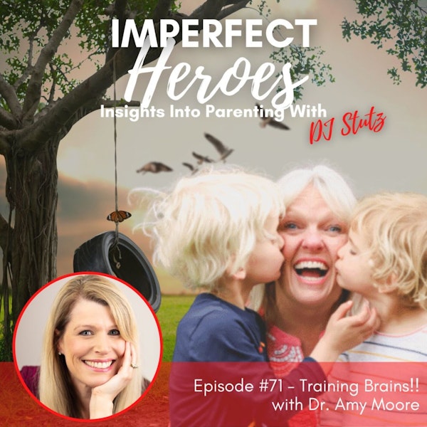 Episode 71:  Training Brains!!  with Dr. Amy Moore