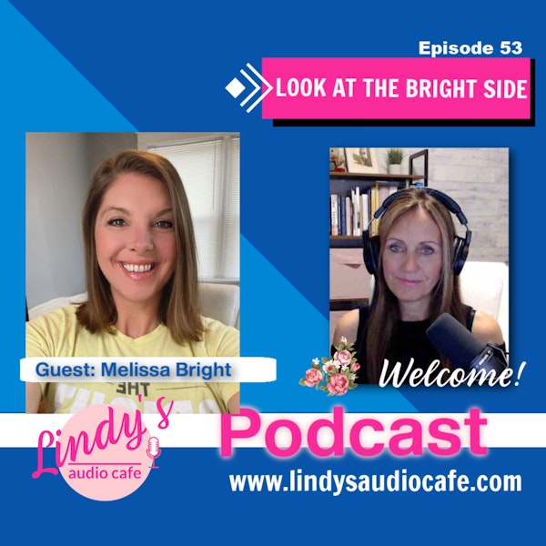 53 - Look at the Bright Side with Guest Melissa Bright