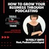 How To Grow Your Business Through Podcasting w/Kelly Smith