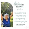 Overcoming Trauma and Navigating Fibromyalgia