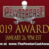 The 2019 PewterCast Awards Nominations