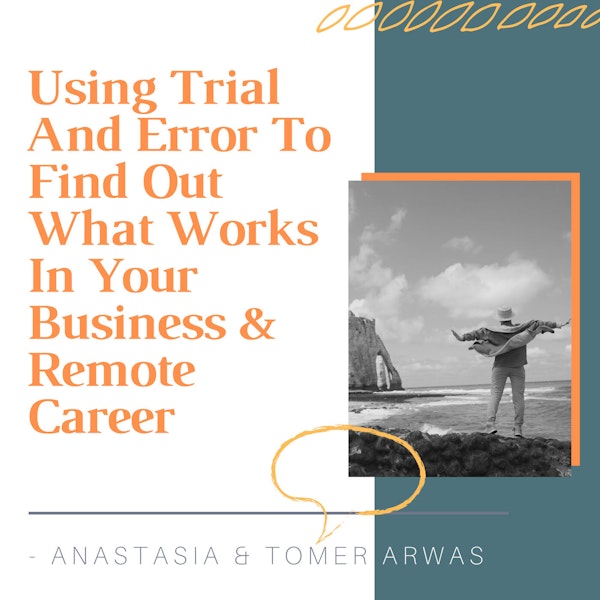 Using Trial And Error To Find Out What Works In Your Business & Remote Career [SHORT STORY #24]