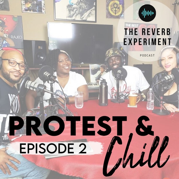 Episode 2 | Protest and Chill