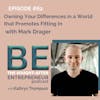 How to Be Different in a World that Promotes Us Fitting In with Mark Drager
