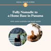 Fully Nomadic to a Home Base in Panama