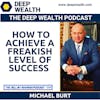 America's Coach Michael Burt On How To Achieve A Freakish Level Of Success (#204)