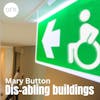 132 - Dis-abling buildings - fire safety features from wheelchair user perspective with Mary Button