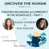 Creating Belonging & Community in the Workplace with Susan Sanders & Rae English - Part 1