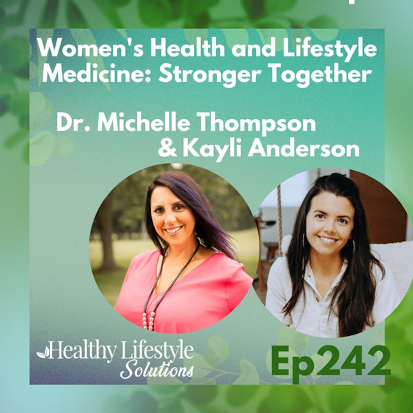 242: Women's Health and Lifestyle Medicine | Stronger Together with Dr. Michelle Thompson and Kayli Anderson