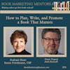 How to Best Plan, Write, and Promote a Book That Matters - BM379