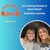 Episode 24 - Care and Connection: Insights from Brightlane Learning's Karen Routt and Erin Haring-Switzer