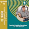 72: Turn Your Thoughts Into Action