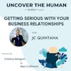 Getting Serious With Your Business Relationships with JC Quintana