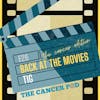 TIG: Back at The Movies, The Cancer Edition