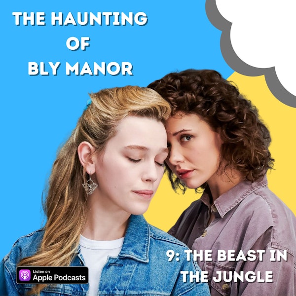 The Haunting of Bly Manor 9: The Beast in the Jungle