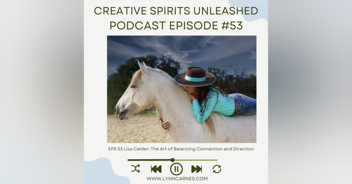#53 Lisa Calder: The Art of Balancing Connection and Direction