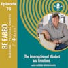 79: The Intersection of Mindset & Emotions