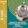 75: Prioritizing Your Mind and Energy for Better Management and Increased Well-Being