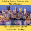 Ranting with Local Flavor Sports Podcaster Joe Rockey