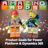 Product Goals for Power Platform and Dynamics 365