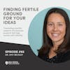 Dr. Amy Beckley - Finding Fertile Ground For Your Ideas