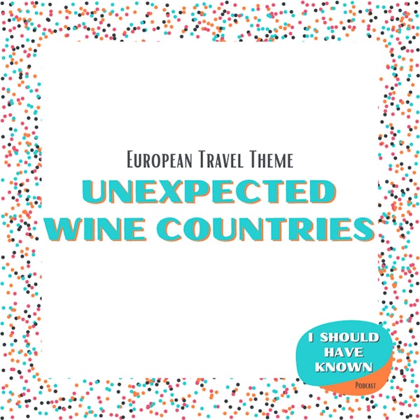 Unexpected Wine Countries - European Travel Theme
