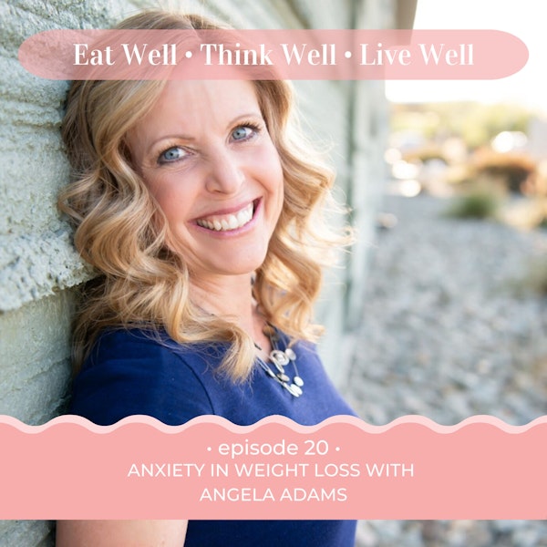 Anxiety in Weight Loss with Angela Adams [Ep. 20]