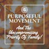 Purposeful movement and the uncompromising priority of family 174